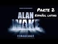 Alan Wake Remastered | Gameplay en Español Latino | Parte 2 | No Comentado 