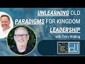 Unlearning old paradigms for kingdom leadership with terry walling author of unlikely nomads