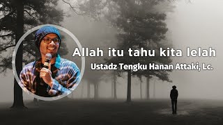 Ustadz Tengku Hanan Attaki, Lc. | Allah Knows We Are Tired | Faith Motivation Booster