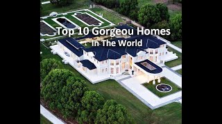 Top 10 Gorgeous Homes In The World
