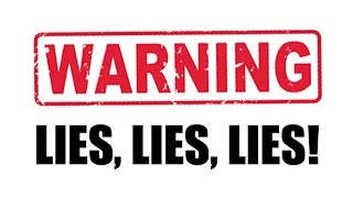 WARNING. YOU'RE BEING LIED TO. PLEASE WATCH. THANK YOU.