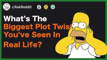What’s The Biggest Plot Twist You’ve Seen In Real Life? (r/AskReddit Stories | Reddit Top Posts)
