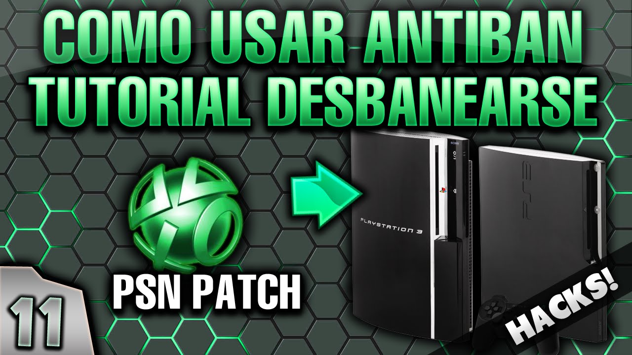11 GUIA PS3 PIRATA COMO PONER Y USAR EL PSN PATCH ANTIBAN EVITAR QUE TE BANEEN EN PS3 DEX