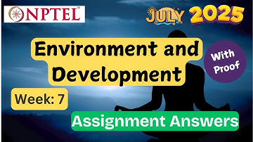 Environment and Development week 7 ✅ Explained with Proof!! | NPTEL assignment answer | July 2025