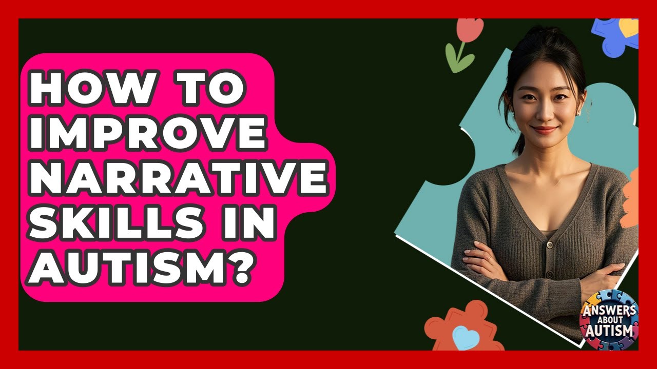How To Improve Narrative Skills In Autism? - Answers About Autism