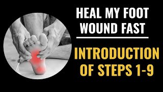 Heal My Foot Wound Fast Introduction of Steps 1-9