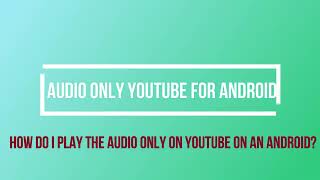 How do I play the audio only on YouTube on an Android?  How To Play YouTube Audio Only On Android screenshot 4