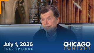 July 1, 2026 Chicago Tonight: Full Episode