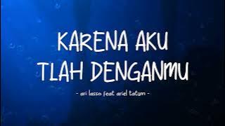 Ari Lasso feat Ariel Tatum - Karena Aku Tlah Denganmu - Lirik Ocean
