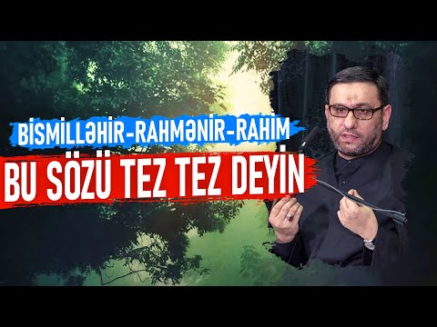 Hər işinizi bu sözlə başlayın - Hacı Şahin - Bu sözü diyənin Allaha məhəbəti artar