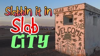 Slabbin' it in Slab City
