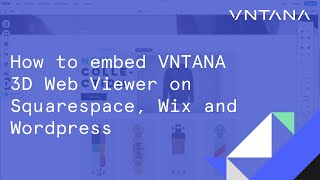 How to embed VNTANA 3D Web Viewer into Wix, Wordpress and Squarespace to show off your 3D designs.