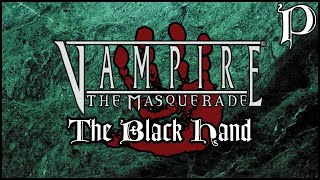 Vampire: the Masquerade - The Black Hand (Lore)