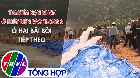 Tìm kiếm nạn nhân ở Thủy điện Rào Trăng 3 tại 2 bãi bồi tiếp theo