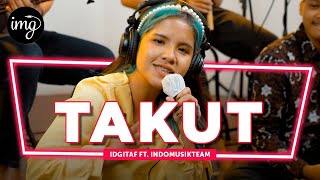 Download lagu Takut - Idgitaf Ft. Indomusikteam L Petik mp3