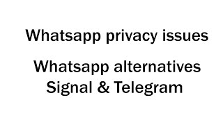 Whatsapp privacy issues - Whatsapp alternatives - Signal & Telegram