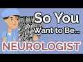 So You Want to Be a NEUROLOGIST [Ep. 20]