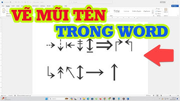 Cách vẽ mũi tên trong word siêu đơn giản