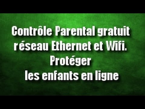 Contrôle Parental gratuit réseau Ethernet et Wifi. Protéger les enfants en ligne