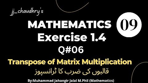 Class 9th Math Ex#1.4 Q#06 Transpose of Matrix Multiplication