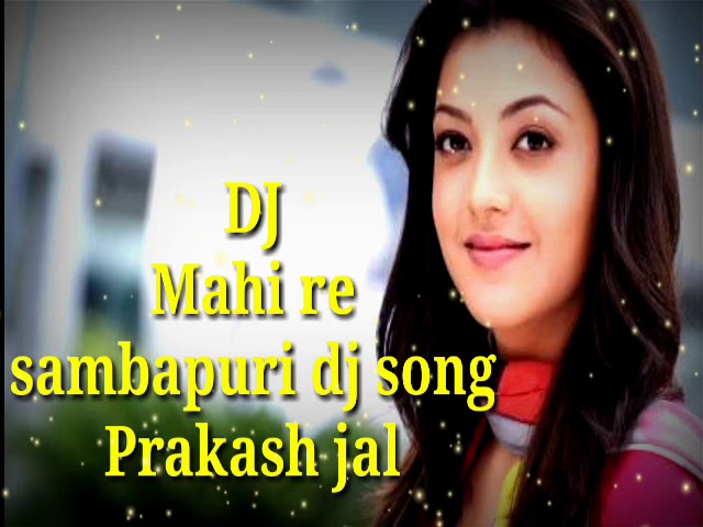 Mahi re Prakash jal dj song new Sambalpuri dj song