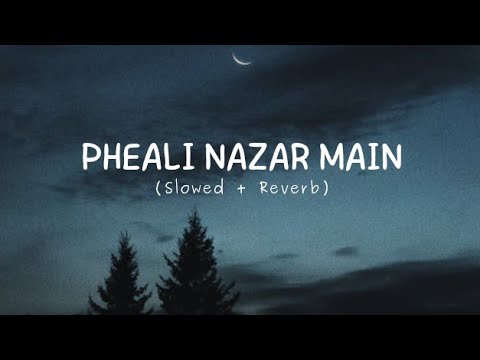 Phali Nazar Main 👀💘-(slowed + Reverb) full song | Atif Aslam | Lofi Music Hub |