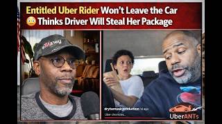Entitled Uber Rider Wont Leave The Car Thinks Driver Will Steal Her Package