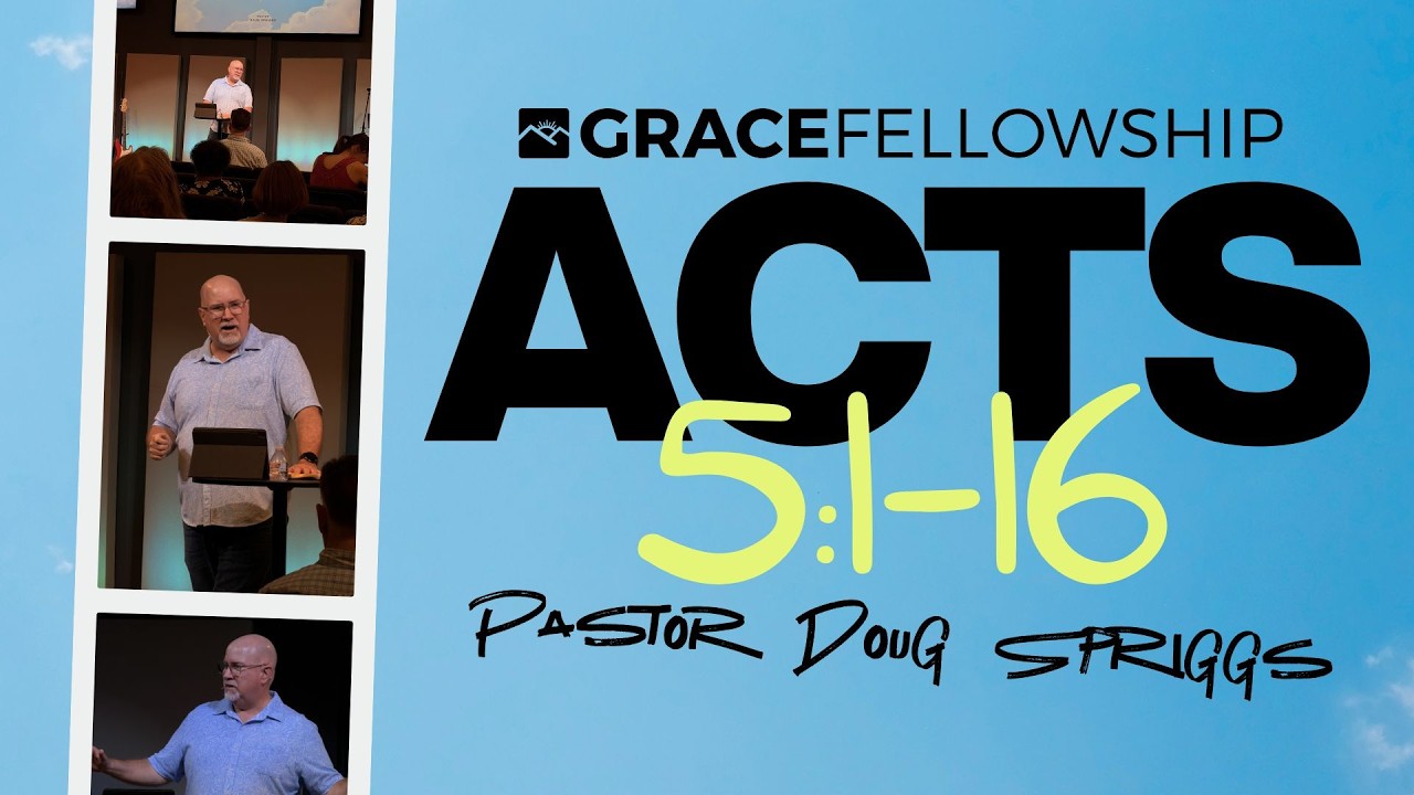 Acts 5:1-16 | Pastor Doug Spriggs | Grace Fellowship