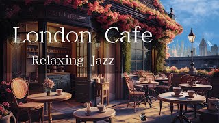 London Cafe☕ with Relaxing Jazz for working, studying and relaxing LofiVibes