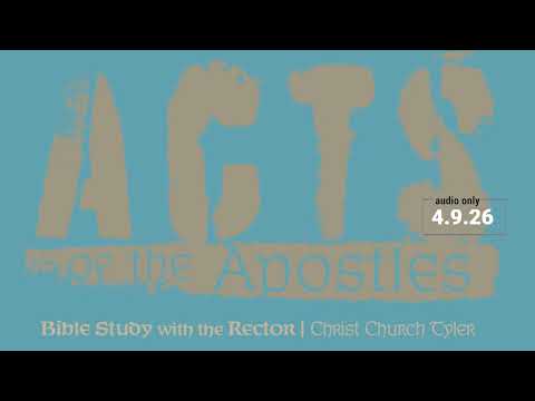 Bible Study with the Rector | The Acts of the Apostles | 4 9 26