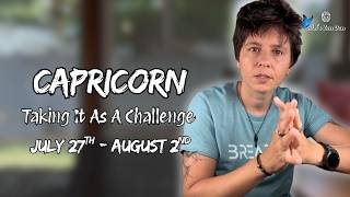 CAPRICORN ♑︎ - "Taking It As A Challenge" JULY 27TH - AUGUST 2ND | Weekly Reading