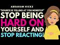 Stop Being So Hard on Yourself — Do This Instead ✨ | Abraham Hicks 2026