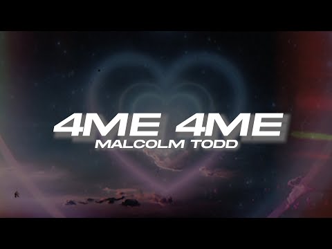 Malcolm Todd - 4me 4me (Lyrics)