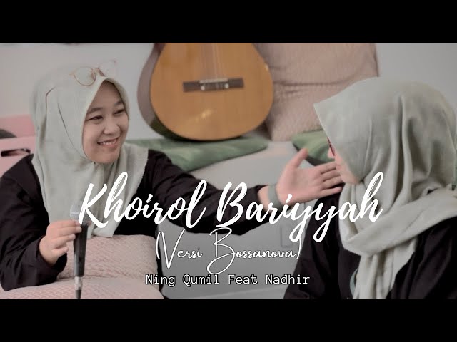 KHOIROL BARIYAH - Ning Qumil Feat Nadhir Tombo Ati Music Versi Bossanova || Live Recording class=