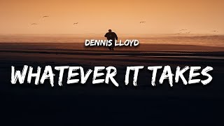 [1 Hour] Dennis Lloyd - Whatever It Takes (Lyrics) New Song 2023