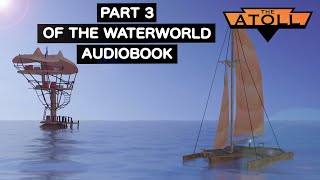 THE ATOLL | Part 3 of the Waterworld Audiobook