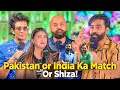 Pakistan or india ka match or shiza  ahmed khan podcast