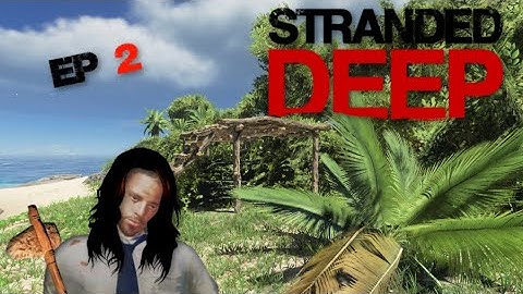 Building a shelter - Stranded Deep - Ep 2