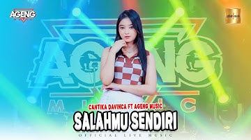 Cantika Davinca ft Ageng Music - Salahmu Sendiri (Official Music Video)