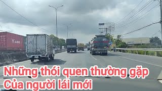 Những thói quen thường gặp của các bạn lái mới hoặc lâu năm không lái xe rất dễ gây nguy hiểm