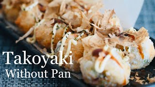 Crispy Takoyaki without pan