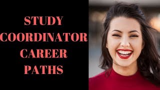 Career Paths for Study Coordinators - Clinical Research
