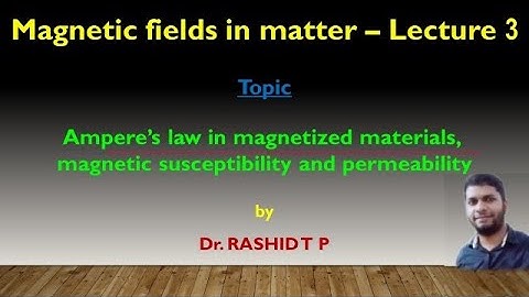 Ampere’s law in magnetized materials & magnetic susceptibility -Lect. 3 - Magnetic Fields in Matter