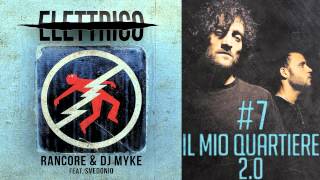 Video thumbnail of "Rancore & Dj Myke - Il Mio Quartiere 2.0 (Elettrico  #7)"