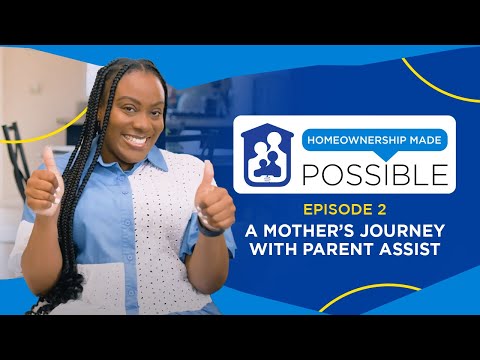 Homeownership Made Possible Episode 2 - A Mother’s Journey with Parent Assist
