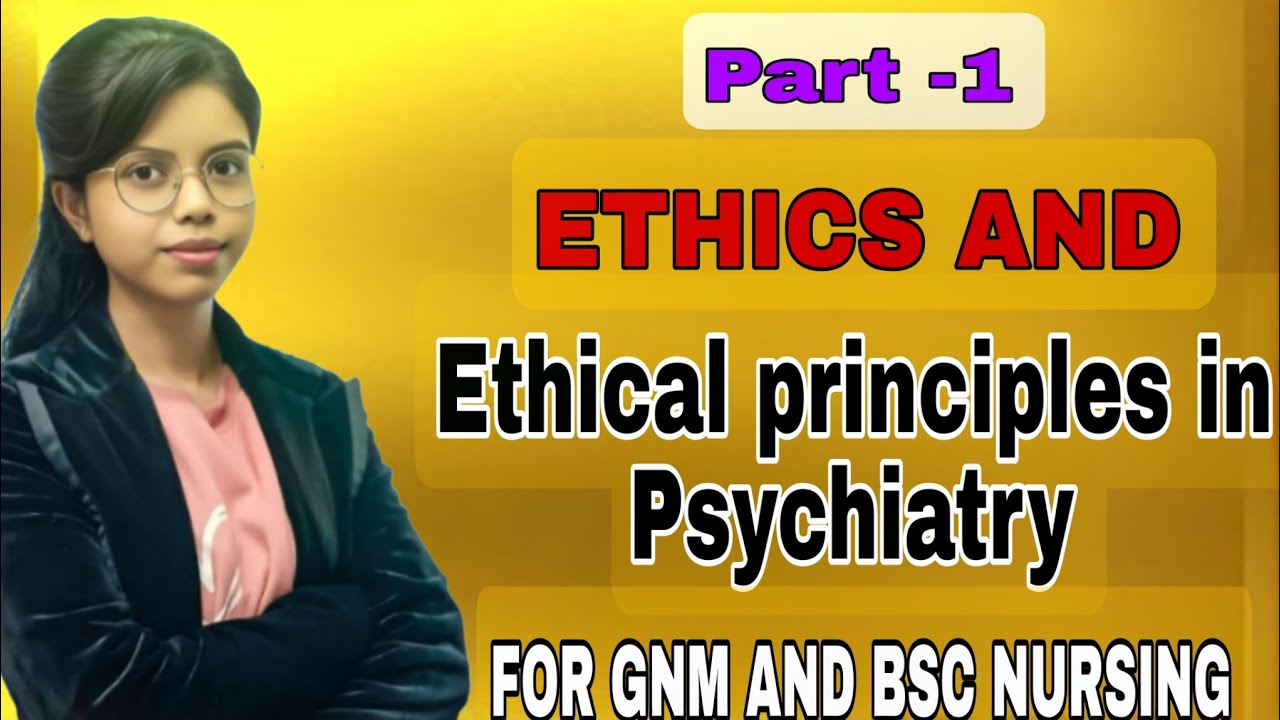 Ethics and ethical principles in Psychiatry for GNM and BSC NURSING in hindi 