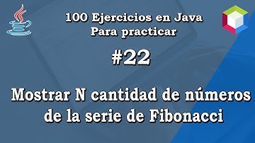 22. Mostrar  N cantidad de números de la serie de Fibonacci || 100 Ejercicios en Java para practicar