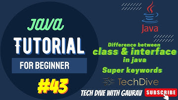 Difference between Class and Interface in java | Super Keyword | OOPs | Tutorial #43