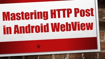 Mastering HTTP Post in Android WebView