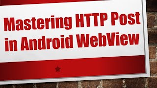 Mastering HTTP Post in Android WebView